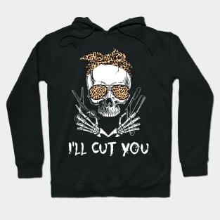 I'll Cut You Messy Bun Skull Leopard Hairdresser Halloween Hoodie